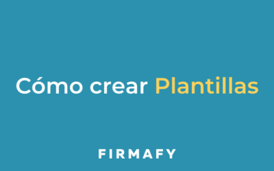 Cómo crear plantillas en Firmafy