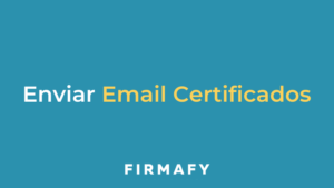 Cómo enviar Email Certificados con Firmafy