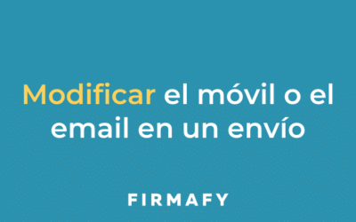 Cómo modificar el móvil o email de un firmante en Firmafy