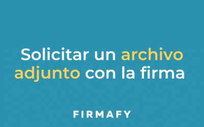 Cómo solicitar un archivo adjunto antes de firmar online con Firmafy