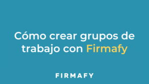 Cómo crear grupos de trabajo con Firmafy