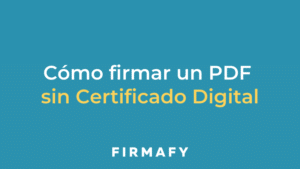 ¿Cómo firmar un PDF sin usar Certificado Digital?