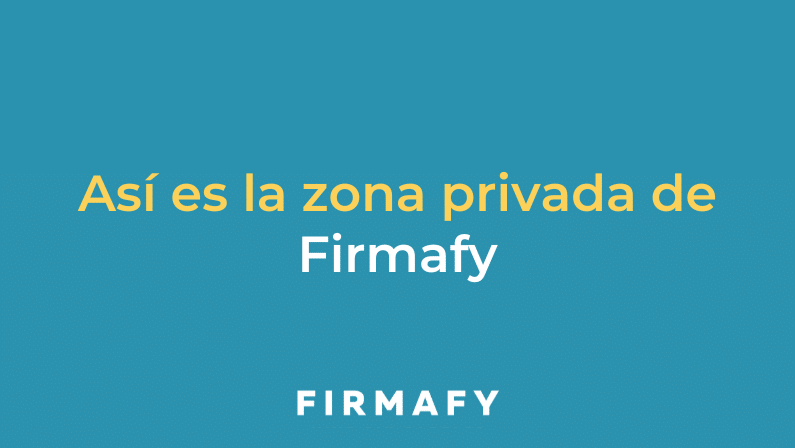 ¡Aprende a usar todas las funcionalidades de Firmafy desde tu zona privada!
