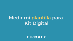 Cómo medir la plantilla de mi empresa para el Kit Digital