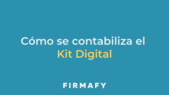 ¿Cómo se contabiliza el Kit Digital?