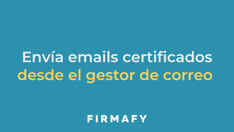 ¡Nueva funcionalidad! Envía emails certificados desde tu propio gestor de correo.